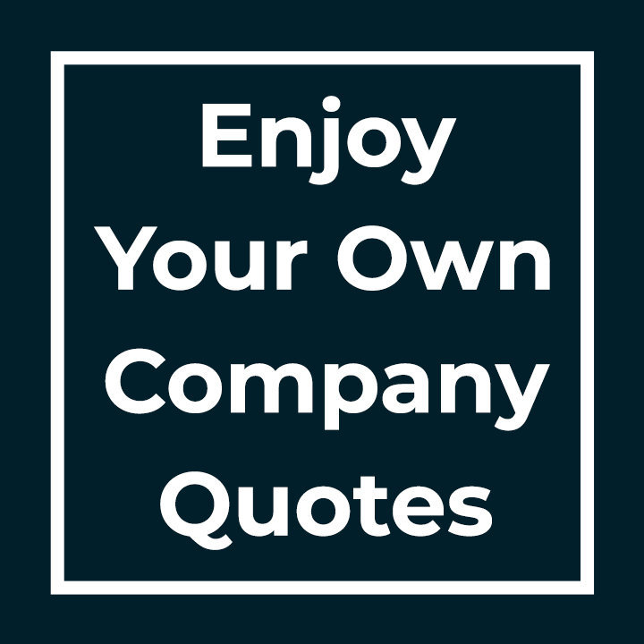 Enjoy Your Own Company Quotes