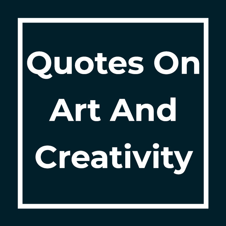 Quotes On Art And Creativity