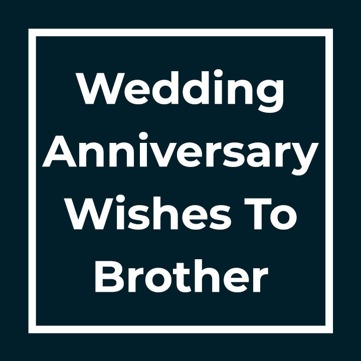 Wedding Anniversary Wishes To Brother