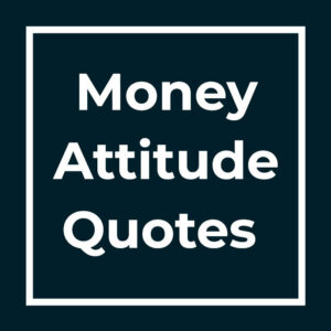 Money Attitude Quotes