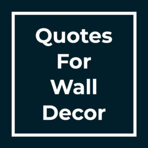 Quotes For Wall Decor