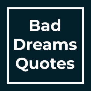 Bad Dreams Quotes