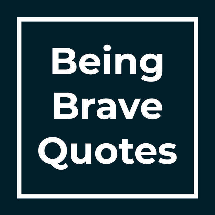 Being Brave Quotes
