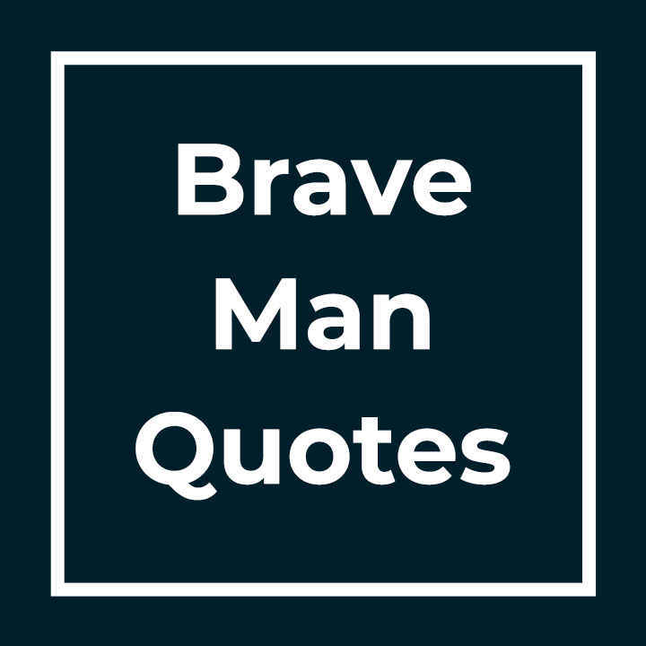 Brave Man Quotes