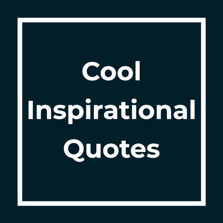 Cool Inspirational Quotes
