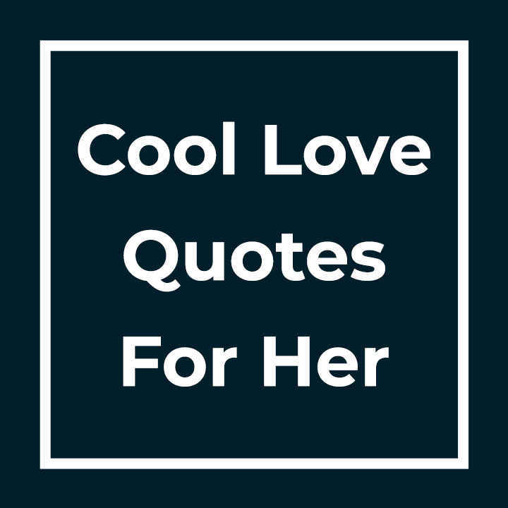 Cool Love Quotes For Her