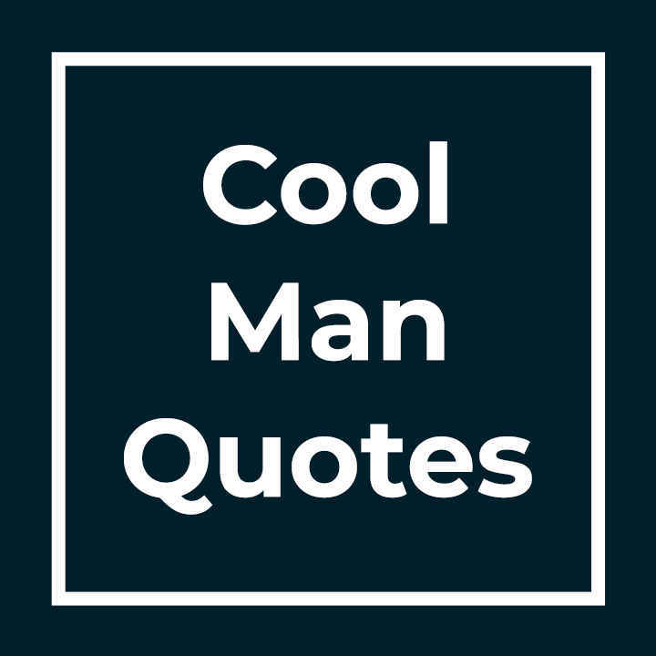 Cool Man Quotes
