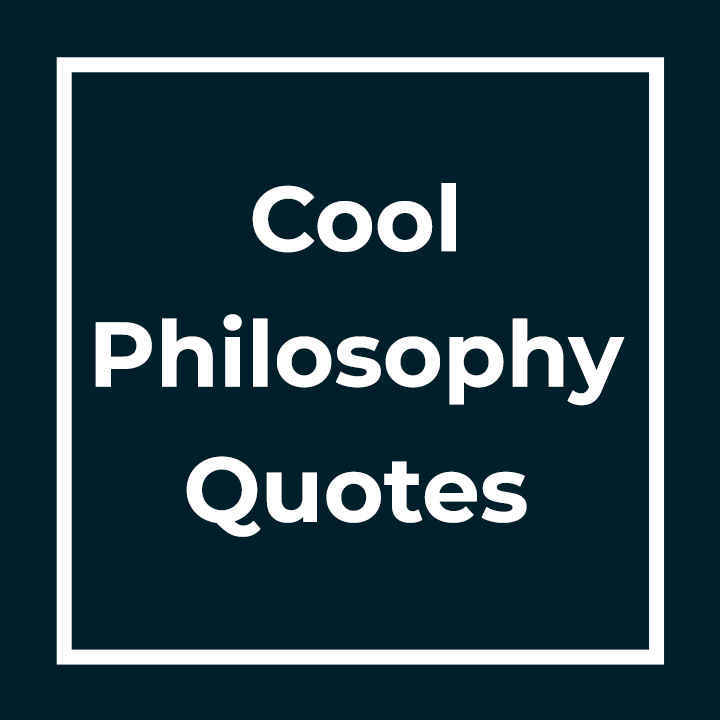 Cool Philosophy Quotes