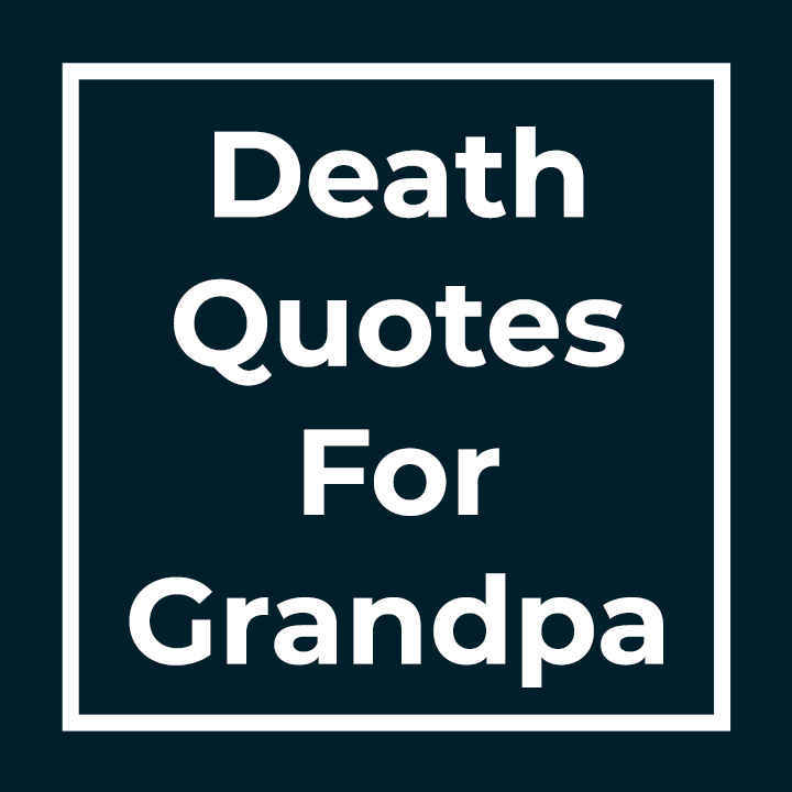 Death Quotes For Grandpa
