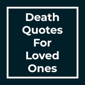 Death Quotes For Loved Ones