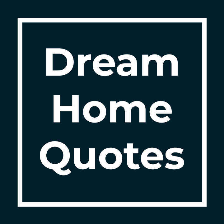 Dream Home Quotes