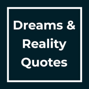 Dreams And Reality Quotes
