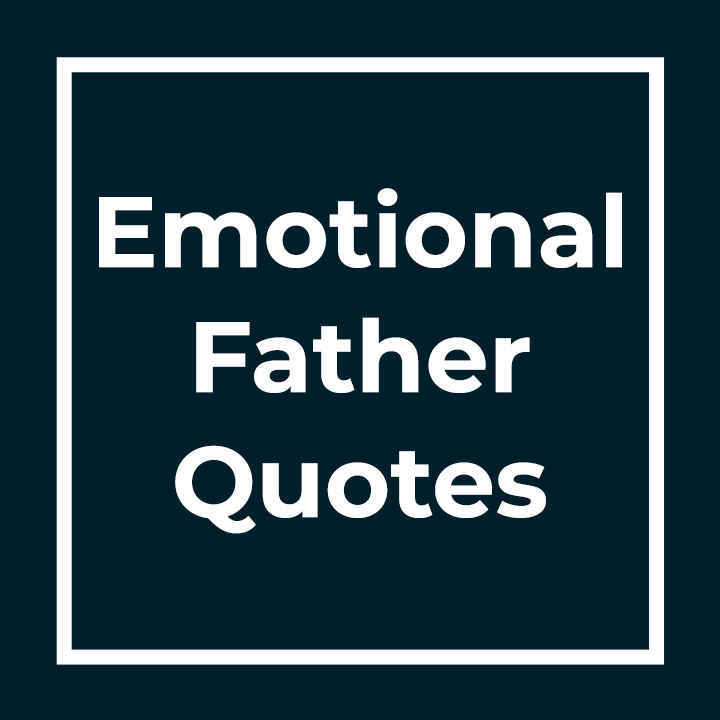 Emotional Father Quotes