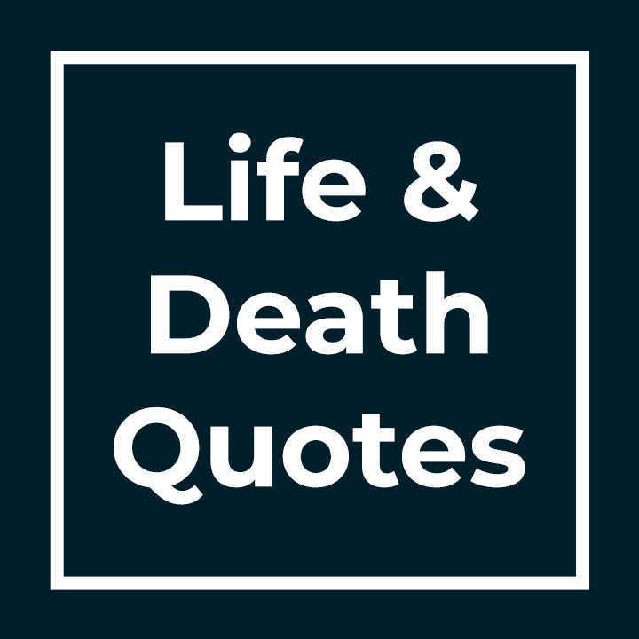 Life And Death Quotes