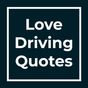 Love Driving Quotes
