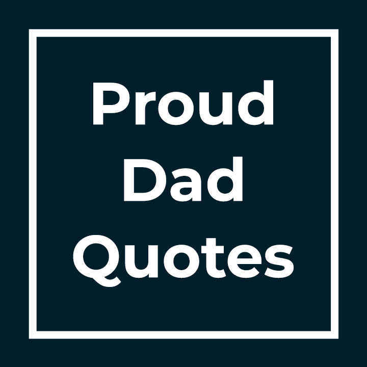 Proud Dad Quotes