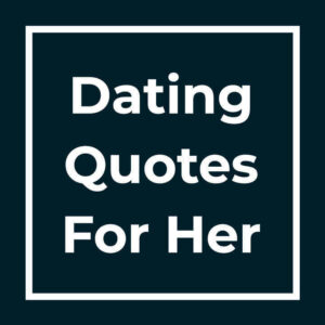 Romantic Dating Quotes For Her