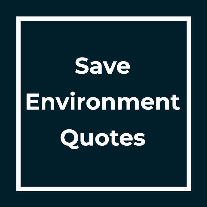 Save Environment Quotes