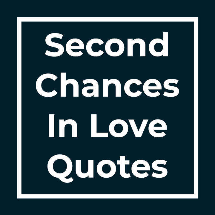 Second Chances In Love Quotes
