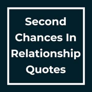 Second Chances In Relationship Quotes