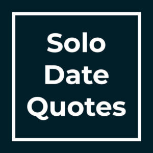 Solo Date Quotes