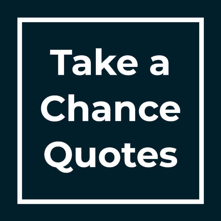 Take a Chance Quotes