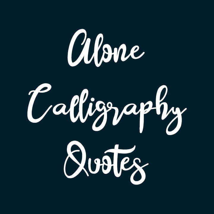 Alone Calligraphy Quotes-