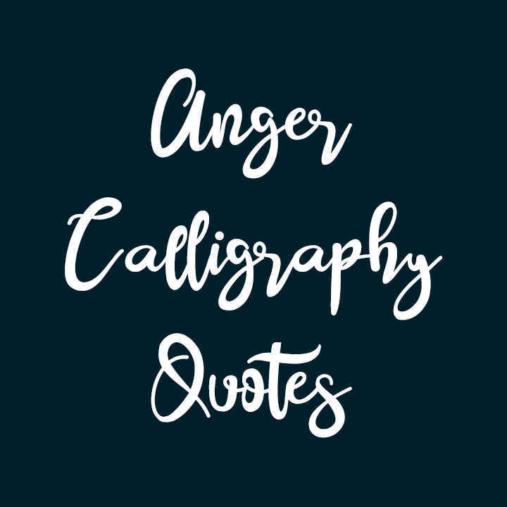 Anger Calligraphy Quotes-