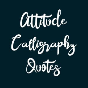 Attitude Calligraphy Quotes
