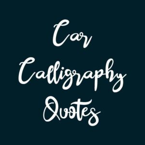Car Calligraphy Quotes