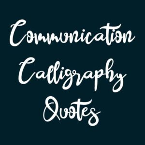Communication Calligraphy Quotes