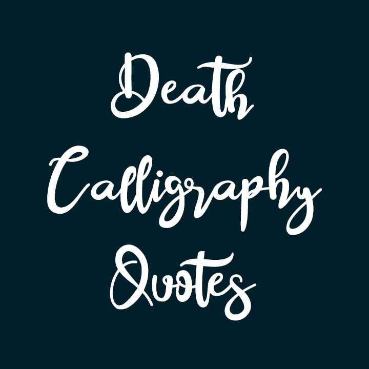Death Calligraphy Quotes
