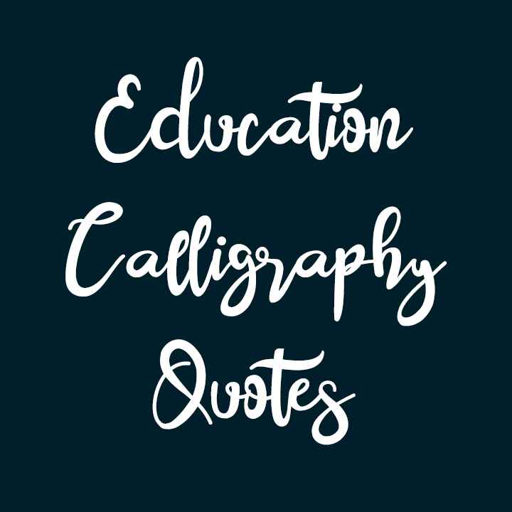 Education Calligraphy Quotes