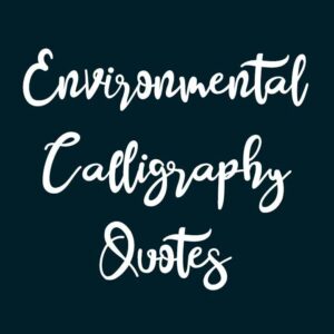 Environmental Calligraphy Quotes