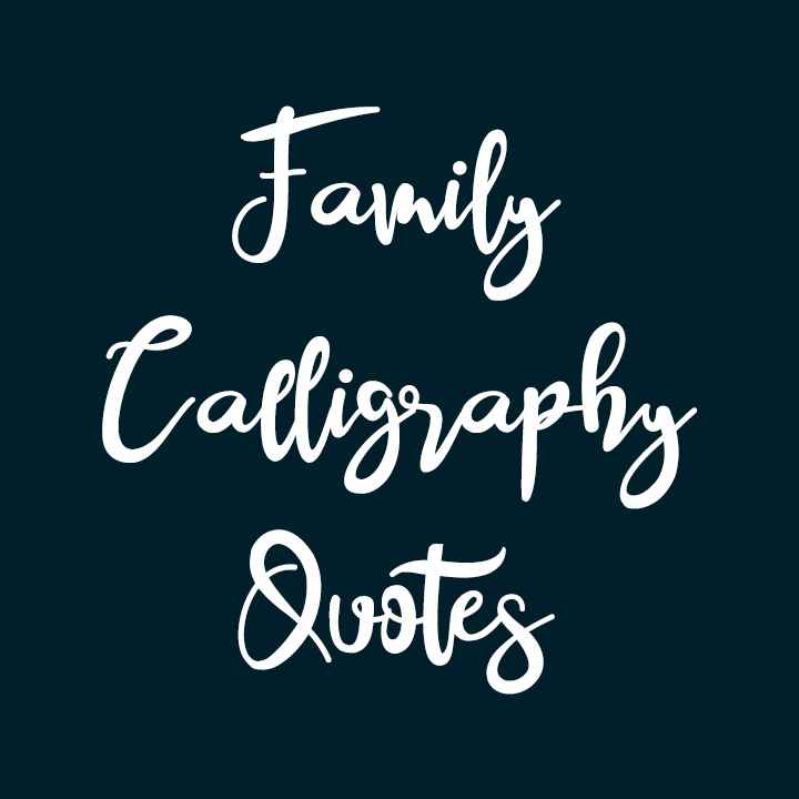 Family Calligraphy Quotes
