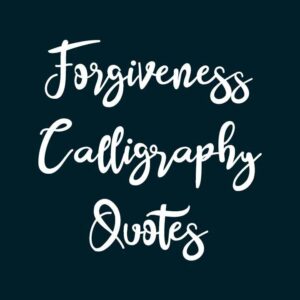 Forgiveness Calligraphy Quotes