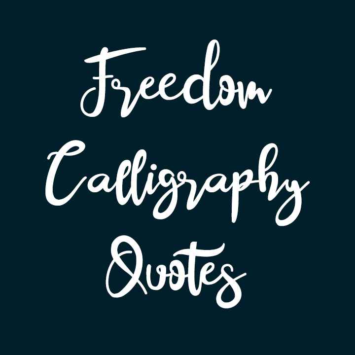 Freedom Calligraphy Quotes