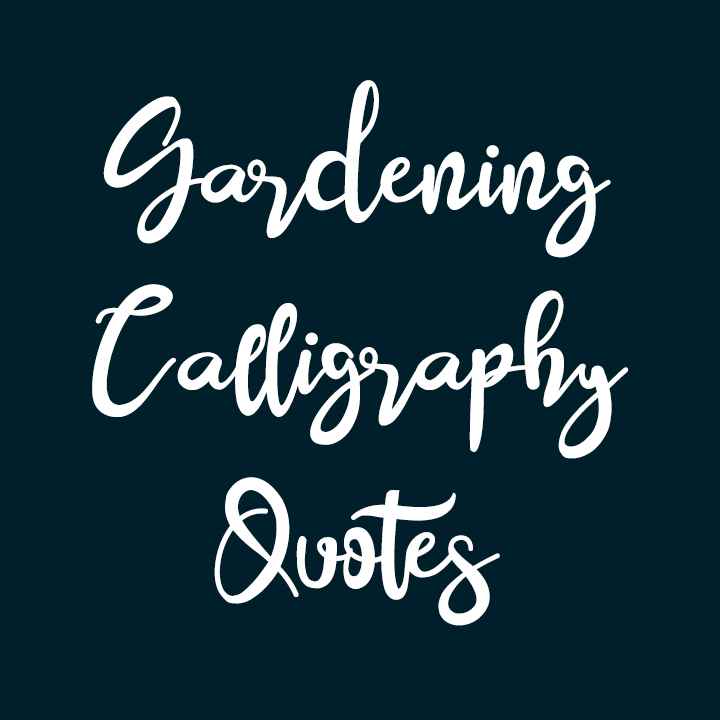 Gardening Calligraphy Quotes