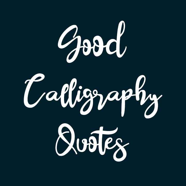 Good Calligraphy Quotes