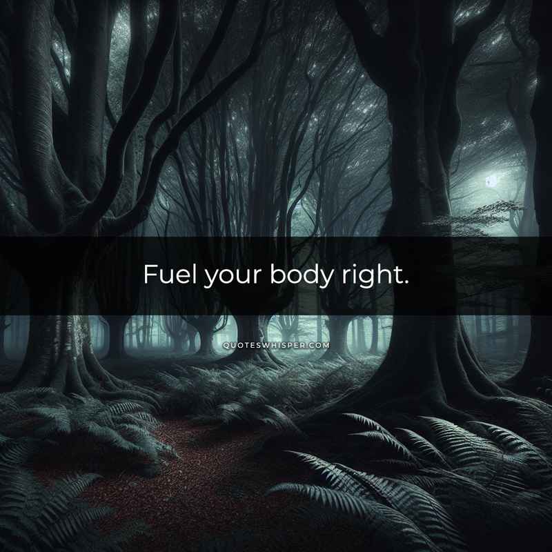 Fuel your body right.