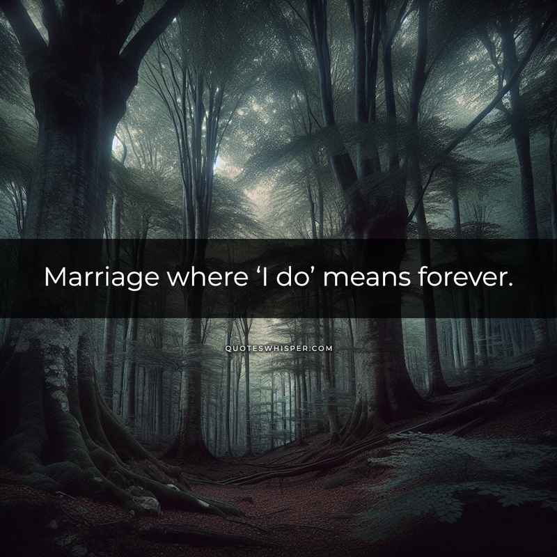 Marriage where ‘I do’ means forever.