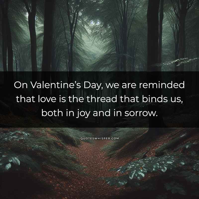 On Valentine’s Day, we are reminded that love is the thread that binds us, both in joy and in sorrow.
