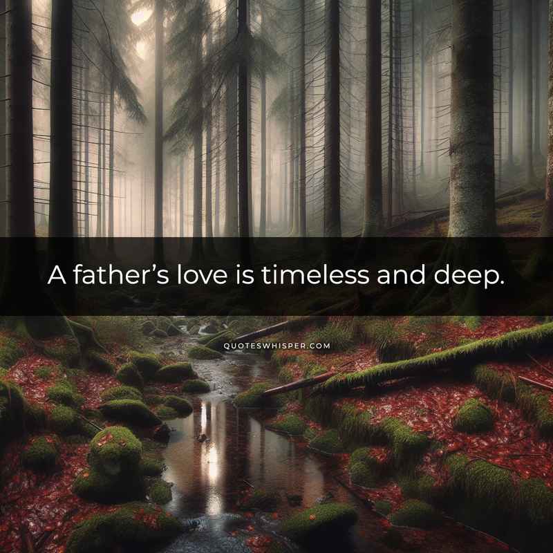 A father’s love is timeless and deep.