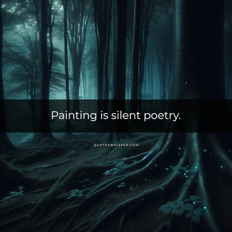 Painting is silent poetry.