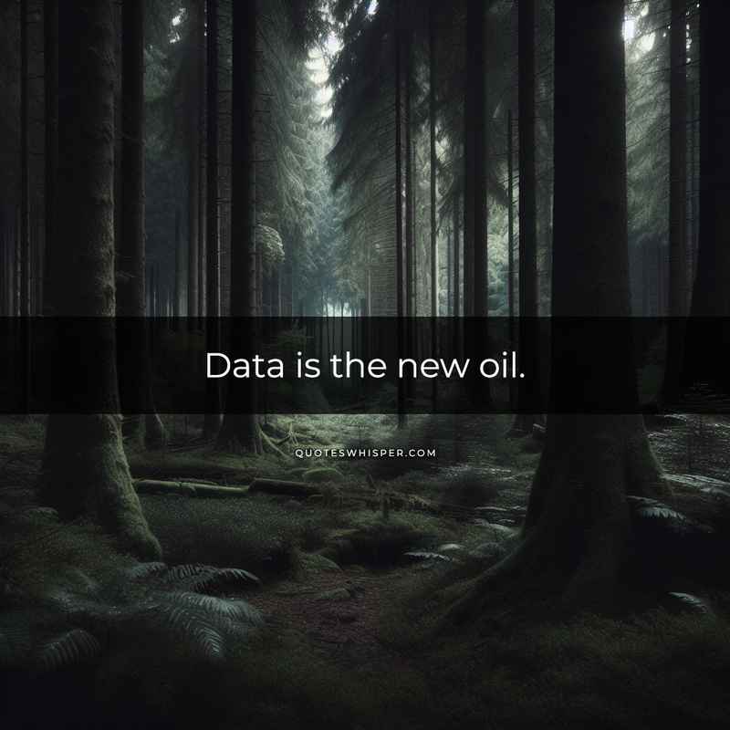Data is the new oil.