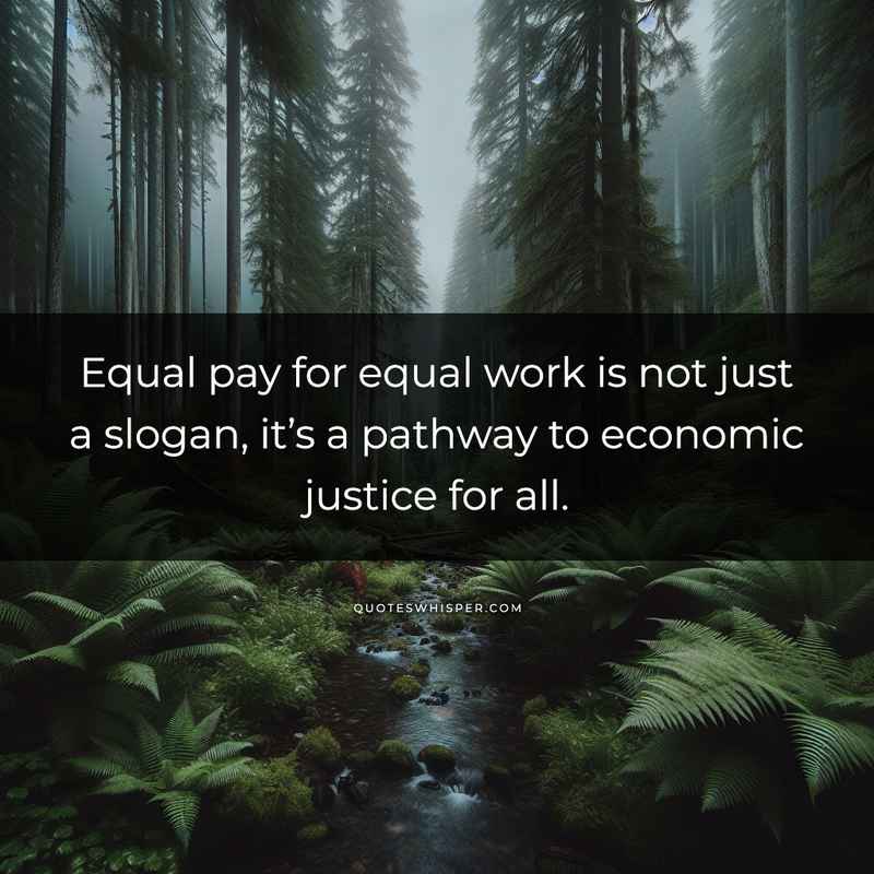 Equal pay for equal work is not just a slogan, it’s a pathway to economic justice for all.