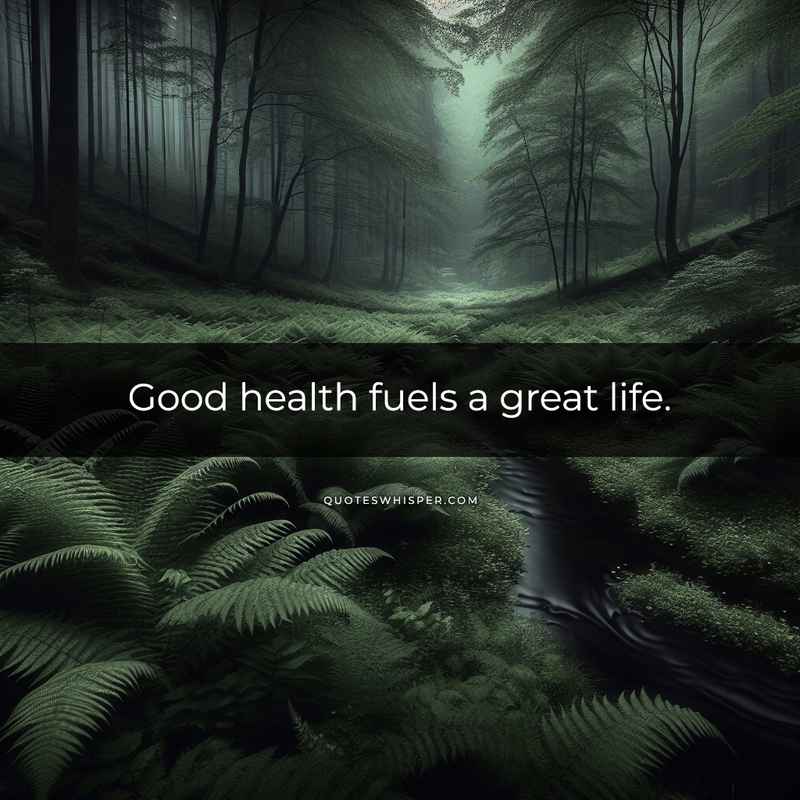 Good health fuels a great life.
