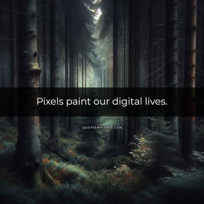 Pixels paint our digital lives.