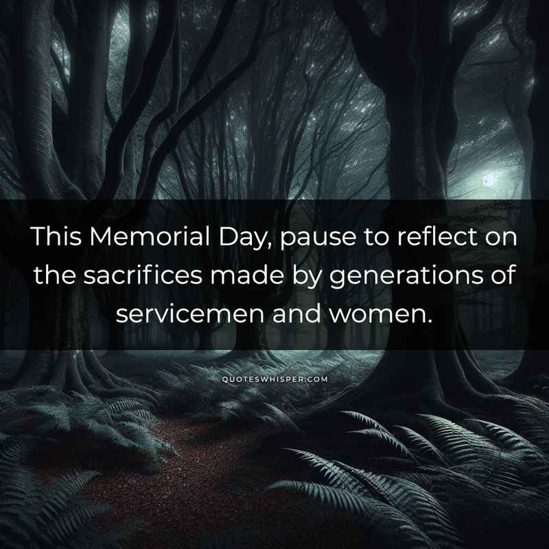 This Memorial Day, pause to reflect on the sacrifices made by generations of servicemen and women.