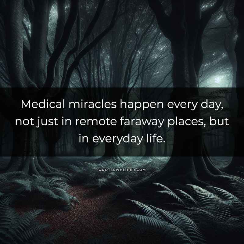 Medical miracles happen every day, not just in remote faraway places, but in everyday life.